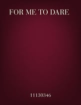 For Me To Dare SSAA choral sheet music cover